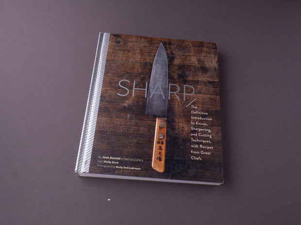 Sharp: The Definitive Guide to Knives, Knife Care, and Cutting Techniques, with Recipes from Great Chefs