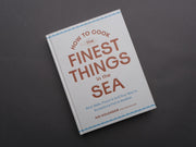 How to Cook the Finest Things in the Sea