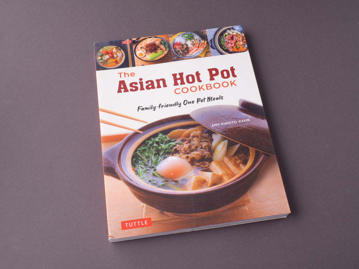 The Asian Hot Pot Cookbook: Family-Friendly One Pot Meals