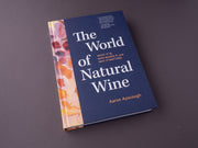The World of Natural Wine: What It Is, Who Makes It, and Why It Matters