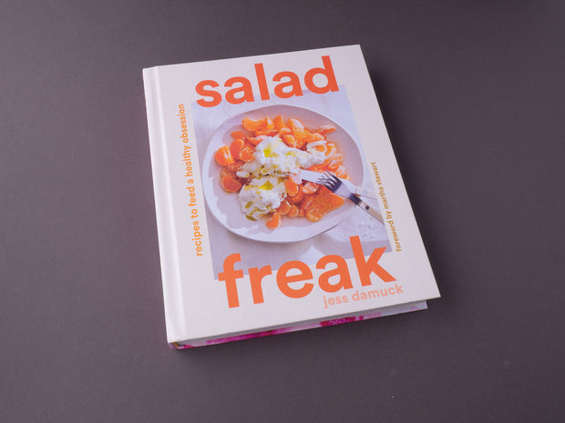 Salad Freak: Recipes to Feed a Healthy Obsession