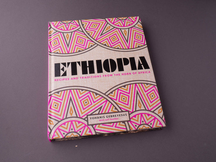 Ethiopia: Recipes and Traditions from the Horn of Africa