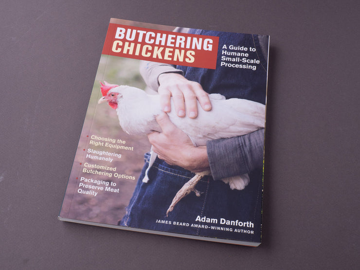 Butchering Chickens: A Guide to Humane, Small-Scale Processing